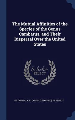Full Download The Mutual Affinities of the Species of the Genus Cambarus, and Their Dispersal Over the United States - A E Ortmann file in PDF