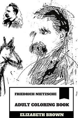 Download Friedrich Nietzsche Adult Coloring Book: Existential Philosopher and Pop Culture Icon, God Is Dead and Will to Power Thesis Inspired Adult Coloring Book - Elizabeth Brown file in ePub