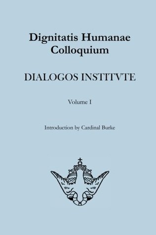 Read Dignitatis Humane Colloquium: Dialogos Institute Proceedings Volume I - Thomas Crean file in PDF