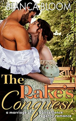 Read Online The Rake's Conquest: A Marriage of Convenience Regency Novel - Bianca Bloom | PDF
