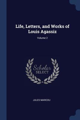 Download Life, Letters, and Works of Louis Agassiz; Volume 2 - Jules Marcou | PDF