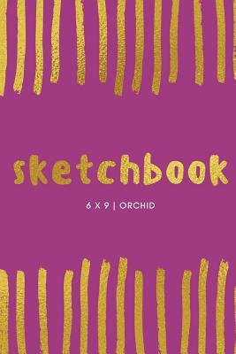 Full Download Sketchbook: Orchid: Sketchbook 6 X 9, Cool Sketchbook, Sketchbook Notebook, Blank Sketchbook, Sketchbook Journal, Travel Sketchbook, Quality Sketchbook -  file in ePub