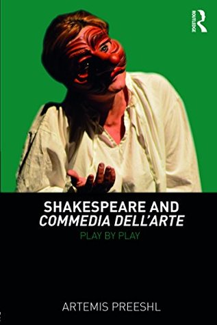 Read Shakespeare and Commedia dell'Arte: Play by Play - Artemis Preeshl file in PDF