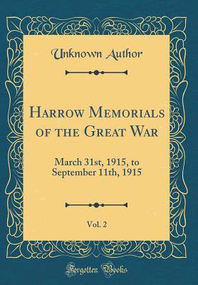 Download Harrow Memorials of the Great War, Vol. 2: March 31st, 1915, to September 11th, 1915 (Classic Reprint) - Unknown | PDF