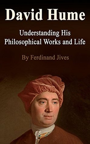 Read Online David Hume: Understanding His Philosophical Works and Life - Ferdinand Jives file in ePub