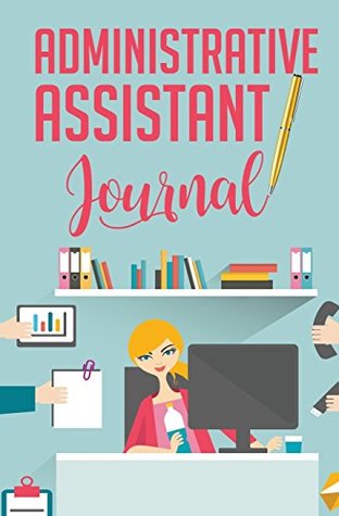 Read Administrative Assistant Journal: 120-page Blank, Lined Writing Journal for Administrative Assistants - Makes a Great Gift for Men, Women and Kids (5.25 x 8 Inches / Blue and Pink) - Journal Jungle Publishing | PDF