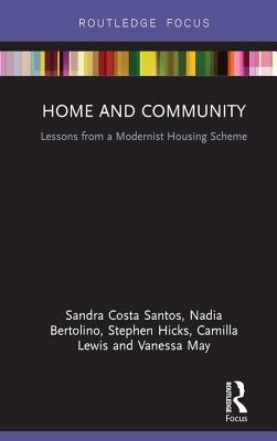 Download Home and Community: Lessons from a Modernist Housing Scheme - Sandra Costa Santos | PDF