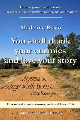 Read You Shall Thank Your Enemies and Love Your Story: Looking Into Reality with Eyes of Wisdom - Madeline Bosio file in ePub