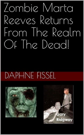 Full Download Zombie Marta Reeves Returns From The Realm Of The Dead! - Daphne Fissel file in PDF