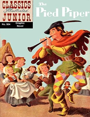 Read The Pied Piper (Classic Illustrated (Junior) Book 1) - Johann Wolfgang von Goethe | PDF