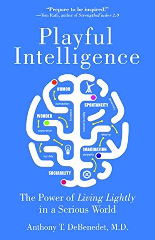 Download Playful Intelligence: The Power of Living Lightly in a Serious World - Anthony Debenedet file in ePub