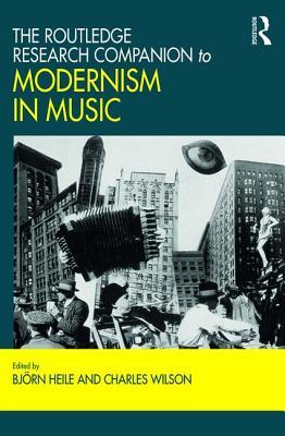 Read The Routledge Research Companion to Modernism in Music - Björn Heile | ePub