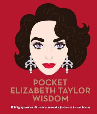 Full Download Pocket Elizabeth Taylor Wisdom: Witty and Wise Words from a True Icon - Hardie Grant file in ePub