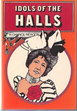 Full Download Idols of the Halls: Being My Music Hall Memories - H. Chance Newton file in ePub