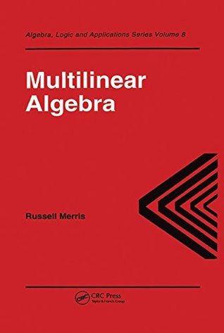 Read Online Multilinear Algebra (Algebra, Logic and Applications) - Russell Merris | PDF