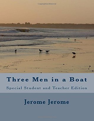Read Online Three Men in a Boat: Special Student and Teacher Edition - Jerome K. Jerome | ePub