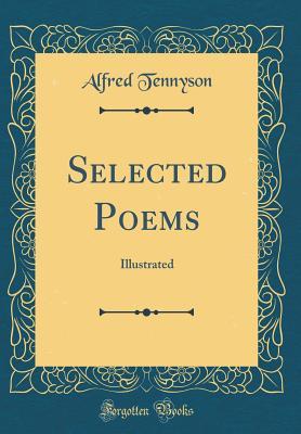 Read Selected Poems: Illustrated (Classic Reprint) - Alfred Tennyson file in ePub
