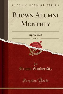 Full Download Brown Alumni Monthly, Vol. 35: April, 1935 (Classic Reprint) - Brown University file in ePub