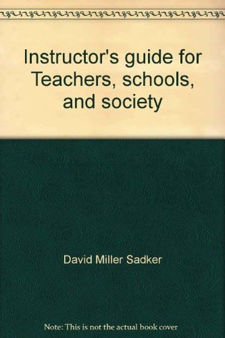 Read Online Instructor's guide for Teachers, schools, and society - David Miller Sadker | ePub