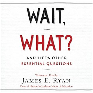 Download Wait, What?: And Life's Other Essential Questions - James E. Ryan file in PDF