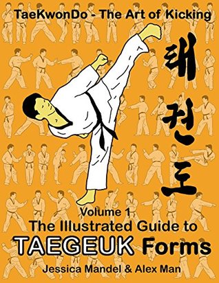 Read Taekwondo the art of kicking. The illustrated guide to Taegeuk forms - Alex Man file in PDF