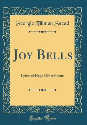 Full Download Joy Bells: Lyrics of Hope Other Poems (Classic Reprint) - Georgie Tillman Snead file in PDF