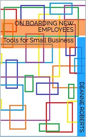 Download On Boarding New Employees (Tools for Small Business #3) - DeAnne Roberts | PDF