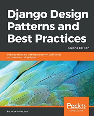 Full Download Django Design Patterns and Best Practices: Industry-standard web development techniques and solutions using Python, 2nd Edition - Arun Ravindran file in PDF