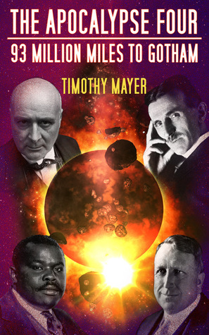 Download THE APOCALYPSE FOUR: 93 MILLION MILES TO GOTHAM - Timothy Mayer file in ePub