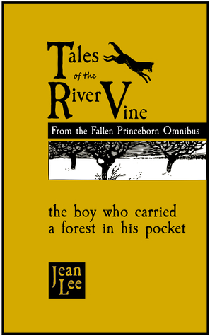 Read Online Tales of the River Vine: The Boy Who Carried a Forest in His Pocket - Jean Lee | PDF
