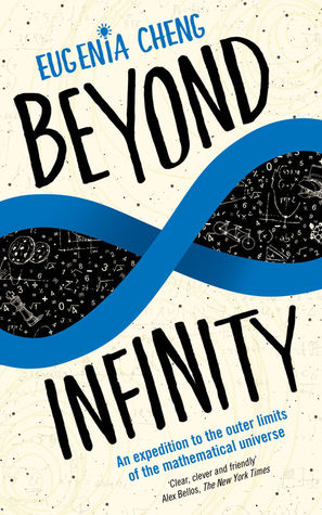 Read Online Beyond Infinity : An Expedition to the Outer Limits of Mathematics - Eugenia Cheng file in PDF