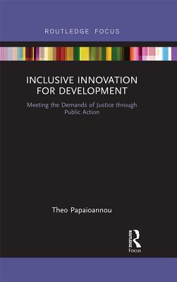 Download Inclusive Innovation for Development: Meeting the Demands of Justice Through Public Action - Theo Papaioannou file in PDF