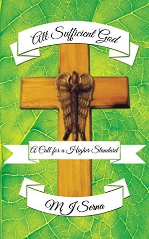 Read All Sufficient God: A Call for a Higher Standard - Mj Serna | ePub