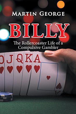 Full Download Billy: The Rollercoaster Life of a Compulsive Gambler - Martin George file in PDF