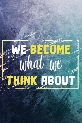 Full Download We Become What We Think about: Motivational Bullet Journal 120-Page 1/4 Inch Dot Grid Notebook 6 X 9 Perfect Bound Paperback -  file in PDF