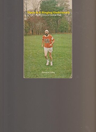 Read There Is a Singing Underneath: Meditations in Central Park - Thomas P. Coffey | PDF