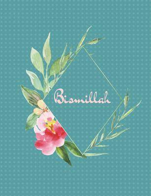 Download Bismillah: Muslim Journal, Wide Ruled, Blank Lines, 110 Pages, Islamic Gifts for Women & Girls, Teal & Flowers - Love&Light Muslim Journals file in ePub