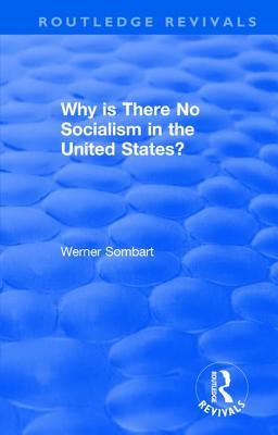 Read Online Revival: Why is there no Socialism in the United States? (1976) - W Sombart file in PDF
