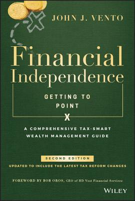 Download Financial Independence (Getting to Point X): An Advisor's Guide to Comprehensive Wealth Management, Second Edition - John J Vento | ePub