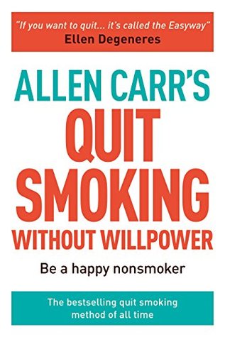 Read Allen Carr's Quit Smoking Without Willpower: Be a happy nonsmoker (Allen Carr's Easyway) - Allen Carr file in PDF