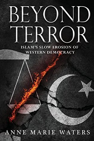 Full Download Beyond Terror: Islam's Slow Erosion of Western Democracy - Ann Marie Waters file in PDF