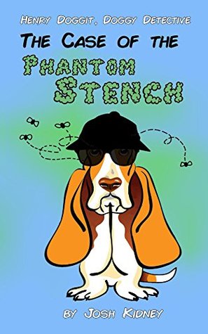 Full Download Henry Doggit, Doggy Detective: The Case of the Phantom Stench - Josh Kidney | ePub