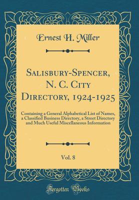 Read Online Salisbury-Spencer, N. C. City Directory, 1924-1925, Vol. 8: Containing a General Alphabetical List of Names, a Classified Business Directory, a Street Directory and Much Useful Miscellaneous Information (Classic Reprint) - Ernest H Miller | PDF