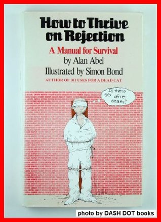 Full Download How to Thrive on Rejection: A Manual for Survival - Alan Abel | ePub