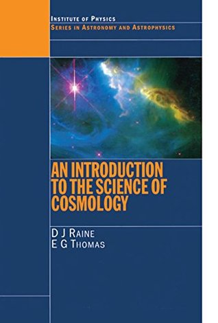 Read An Introduction to the Science of Cosmology (Series in Astronomy and Astrophysics) - Derek Raine | PDF