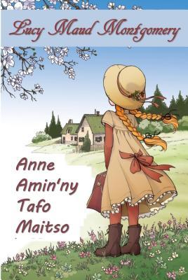 Full Download Anne Maitso Tapenaka: Anne of Green Gables, Malagasy Edition - L.M. Montgomery file in ePub