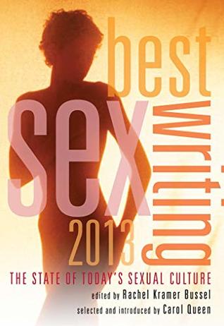Download Best Sex Writing 2013: The State of Today's Sexual Culture - Rachel Kramer Bussel file in PDF