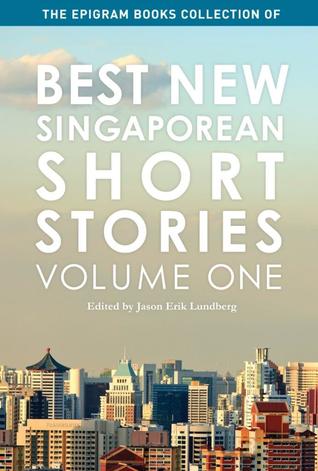 Read Best New Singaporean Short Stories: Volume One - Jason Erik Lundberg file in PDF
