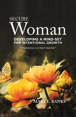 Download Secure Woman: Developing a Mind-Set for Intentional Growth - Mary E. Banks file in ePub