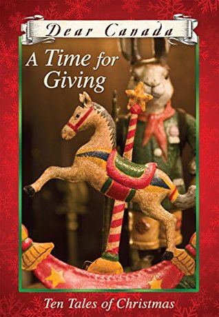 Read Online Dear Canada: A Time for Giving: Ten Tales of Christmas - Jean Little file in ePub